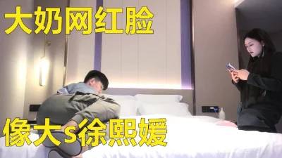 一直追求高颜值大奶明星网红脸骚女最后无套了值得观看